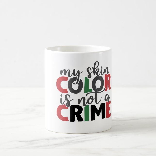 Skin Colour is Not a Crime Coffee Mug (Center)