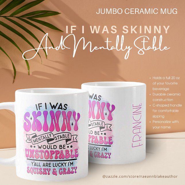 Skinny and Mentally Stable Jumbo Ceramic Mug (Creator Uploaded)