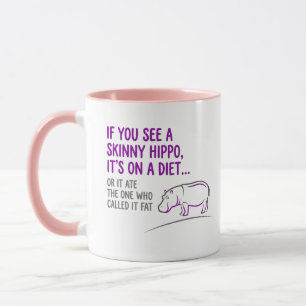 Skinny Hippo Funny Quote   Sarcastic Animal Humour Mug