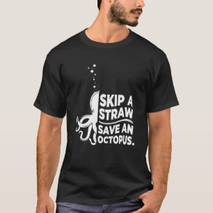 Skip a Straw Safe an Octopus Plastic Free World En T-Shirt