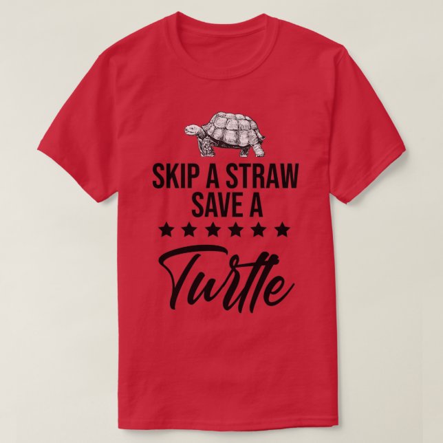Skip A Straw Save A Turtle 8 T-Shirt (Design Front)