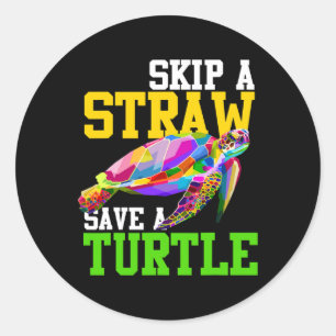 Skip A Straw Save A Turtle - Climate Change Shirts Classic Round Sticker