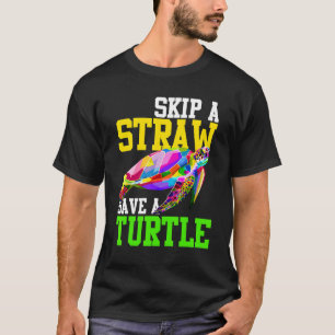 Skip A Straw Save A Turtle Climate Change T-Shirt