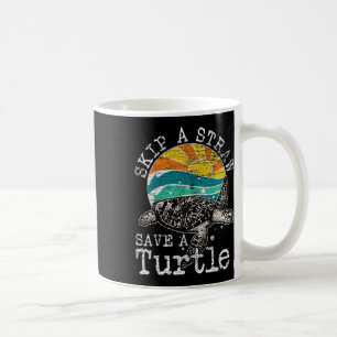Skip A Straw Save A Turtle Coffee Mug