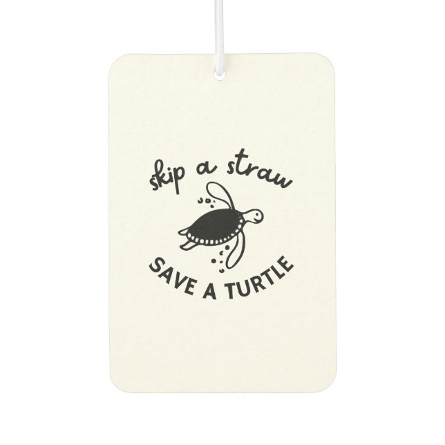 Skip A Straw Save A Turtle Copy Copy Car Air Freshener (Front)