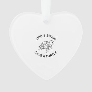 Skip A Straw Save A Turtle Copy Copy Copy Ornament