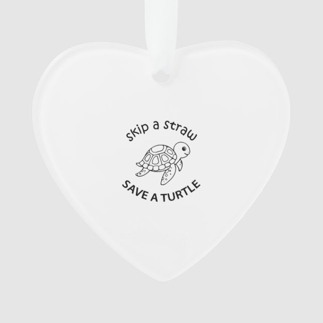 Skip A Straw Save A Turtle Copy Copy Copy Ornament (Front)