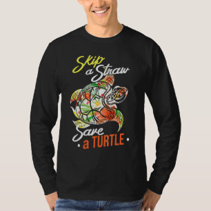 Skip A Straw Save A Turtle Funny Turtle Lover T-Shirt