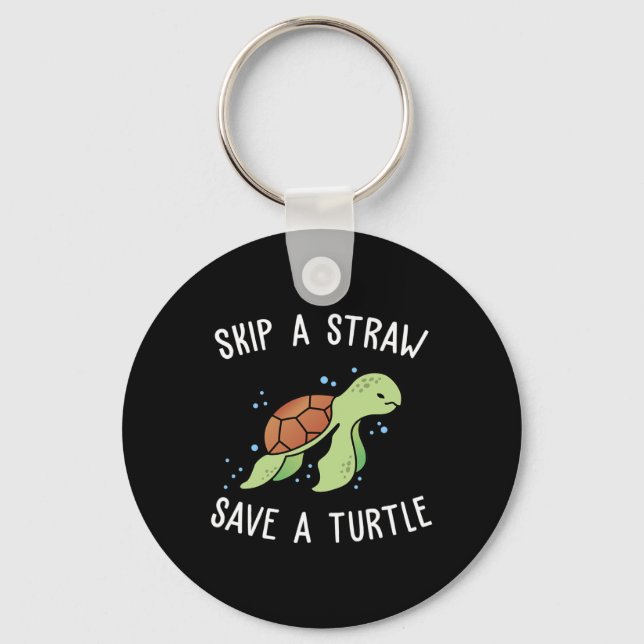 Skip A Straw Save A Turtle Let's Save The Turtles  Key Ring (Front)