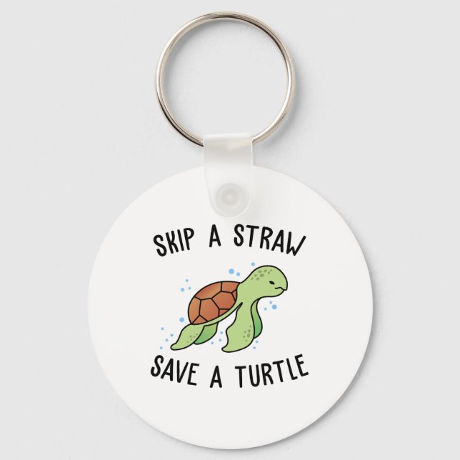 Skip A Straw Save A Turtle Let's Save The Turtles  Key Ring (Front)