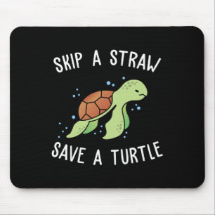 Skip A Straw Save A Turtle Let's Save The Turtles  Mouse Pad