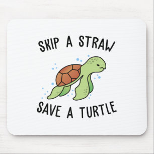 Skip A Straw Save A Turtle Let's Save The Turtles  Mouse Pad