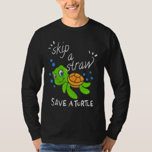 Skip A Straw Save A Turtle Plastic Free Save Turtl T-Shirt