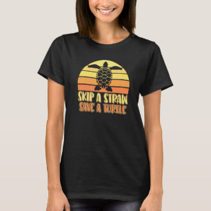 Skip A Straw Save A Turtle Quote Retro Vintage Fun T-Shirt