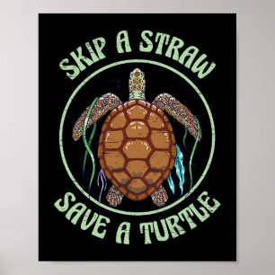 Skip A Straw Save A Turtle Sea Creatures Shell Lov Poster