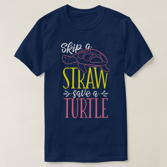 Skip A Straw Save A Turtle Sea Turtle T-Shirt (Design Front)