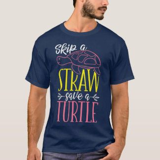 Skip A Straw Save A Turtle Sea Turtle T-Shirt