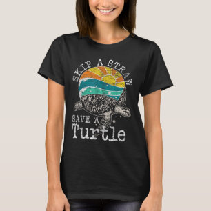 Skip A Straw Save A Turtle  T-Shirt