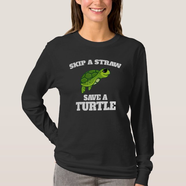 Skip A Straw Save A Turtle T-Shirt (Front)