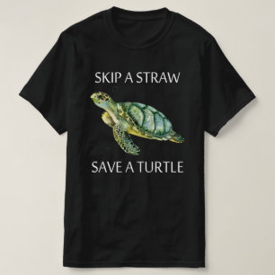 skip a straw save a turtle T-Shirt