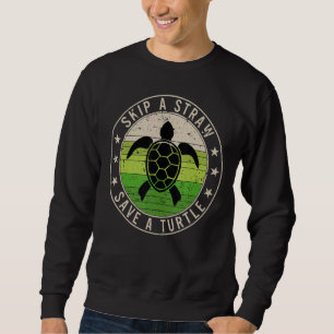 Skip A Straw Save A Turtle Vintage Retro Environme Sweatshirt