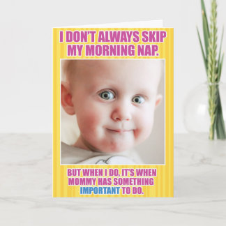 Skip Morning Nap Mother's Day Funny Greeting Card