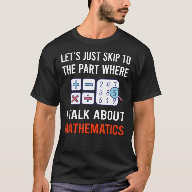 Skip Talk Mathematics Math Maths T-Shirt (Front)