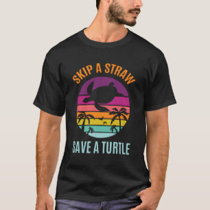 Skip The Plastic Straw To Save A Turtle Turtles Oc T-Shirt