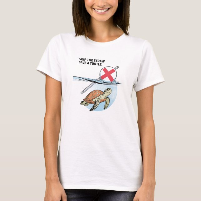 Skip The Straw Save Turtle Graphic T-Shirt (Front)