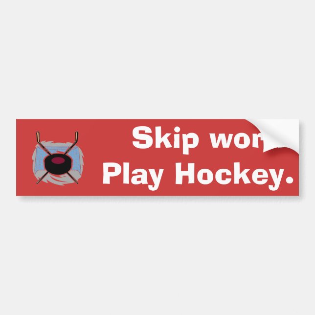 Skip work. Play Hockey. Bumper Sticker (Front)