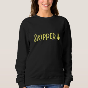 Skipper  Boat Sailing  2 Sweatshirt