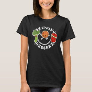 Skipping Dessert   Workout Quotes Gym T-Shirt