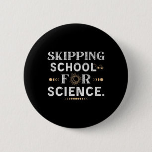 Skipping School Solar Eclipse 2024 Student Totalit 6 Cm Round Badge