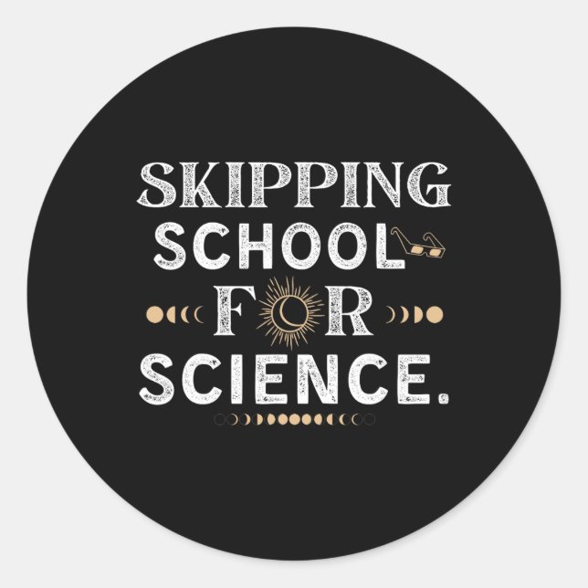 Skipping School Solar Eclipse 2024 Student Totalit Classic Round Sticker (Front)
