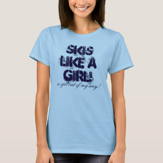Skis like a girl! Tee
