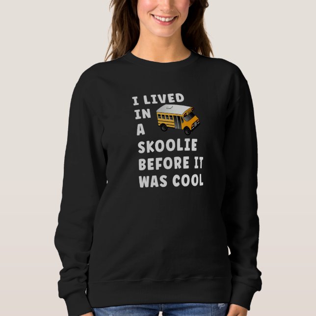 Skoolie Schoolie Vanlife Nomad Sweatshirt (Front)
