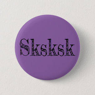 sksksk 6 cm round badge