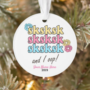 sksksk And I Oop Personalised Girl Style Gift Ornament