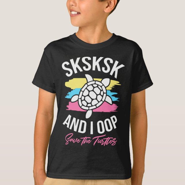 Sksksk And I Oop Save The Turtles Waves Cute Sea T T-Shirt (Front)