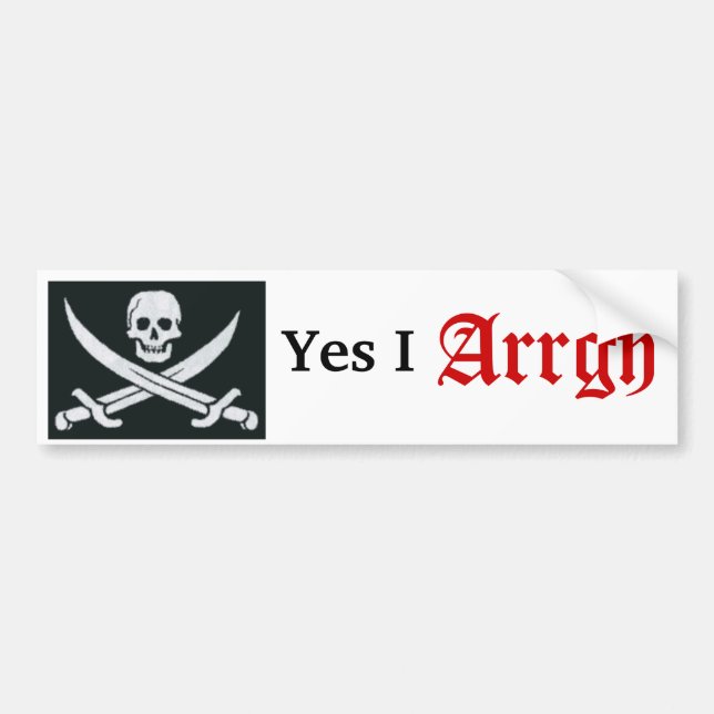 skull and cross bones, Yes I , Arrgh Bumper Sticker (Front)