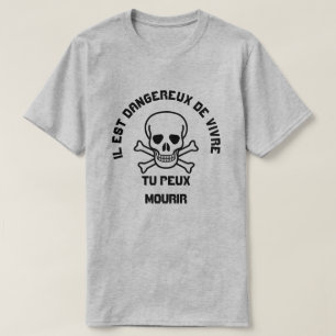Skull and Ilest dangereux de vivre tu peux mourir T-Shirt