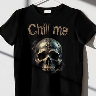 skull chill me T-Shirt