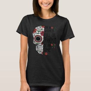 Skull Flower In A World Full Of Grandmas Be An Ome T-Shirt