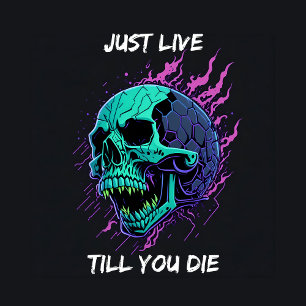 skull head with text "just live till you die" T-Shirt