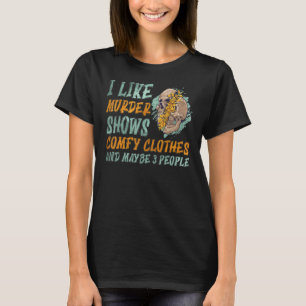 Skull I Like Murder Shows Comfy Clothes And Maybe T-Shirt