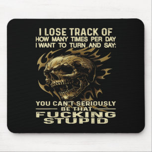 Skull I Lose Track Of How Many Times Per Day I Wan Mouse Pad