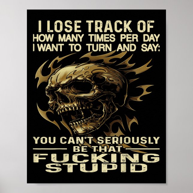Skull I Lose Track Of How Many Times Per Day I Wan Poster (Front)