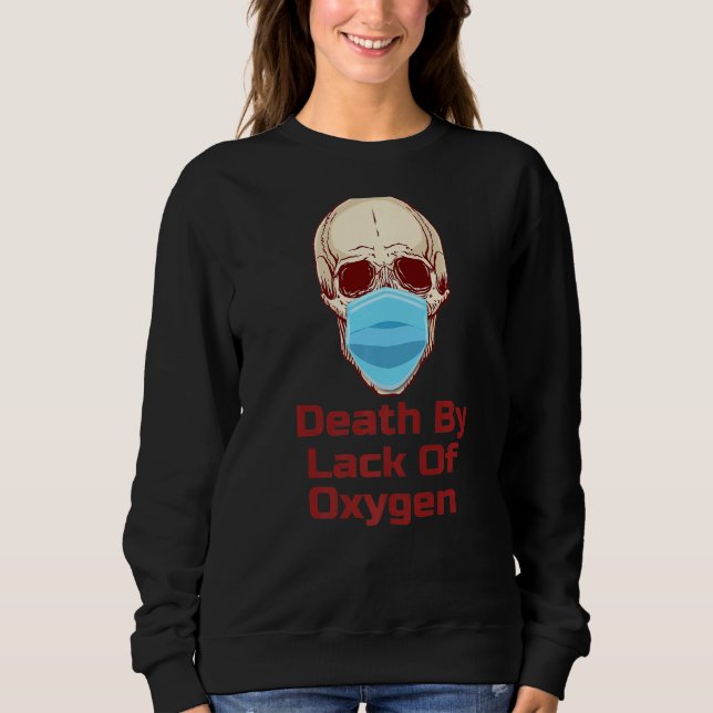 Skull In Mask Lack Of Oxygen    Sweatshirt (Front)