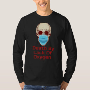 Skull In Mask Lack Of Oxygen T-Shirt