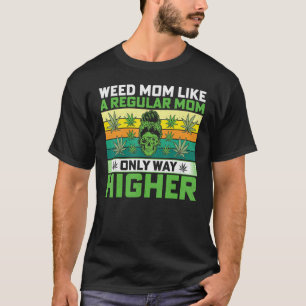 Skull Lady Weed Mum Like A Regular Mum Only Way Hi T-Shirt